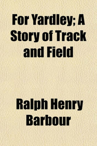 Cover of For Yardley; A Story of Track and Field