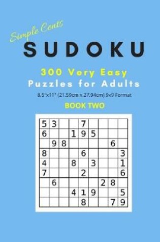 Cover of Simple Cents Sudoku 300 Very Easy Puzzles For Adults - Book Two