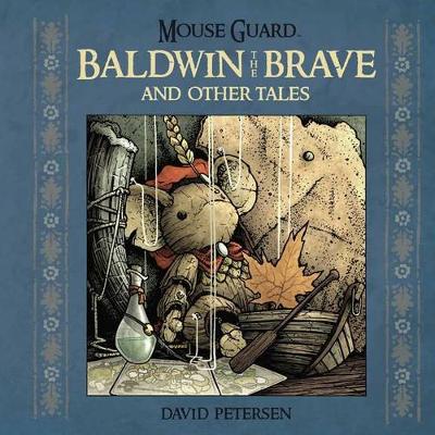 Cover of Mouse Guard: Baldwin the Brave and Other Tales