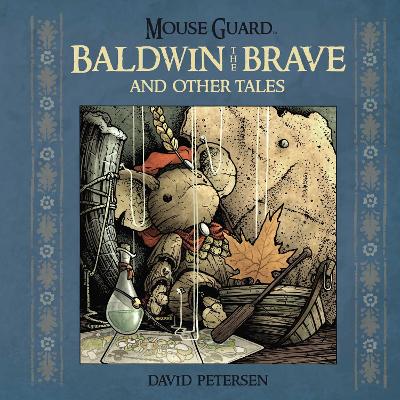 Cover of Mouse Guard: Baldwin the Brave and Other Tales