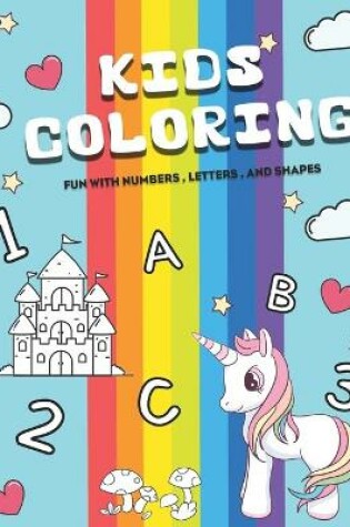 Cover of KIDS Coloring fun with numbers, letters, and shapes