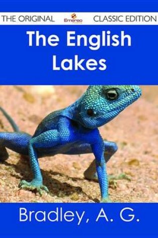 Cover of The English Lakes - The Original Classic Edition