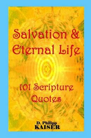 Cover of Salvation & Eternal Life 101 Scripture Quotes