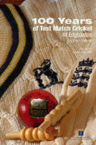 Cover of 100 Years of Test Match Cricket at Edgbaston