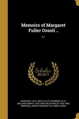 Cover of Memoirs of Margaret Fuller Ossoli ..; V.1