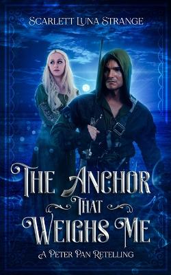 Book cover for The Anchor That Weighs Me