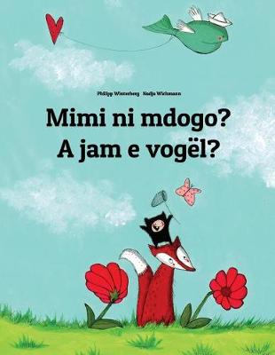 Book cover for Mimi ni mdogo? A jam e vogël?