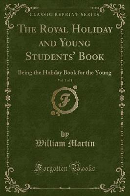 Book cover for The Royal Holiday and Young Students' Book, Vol. 1 of 1