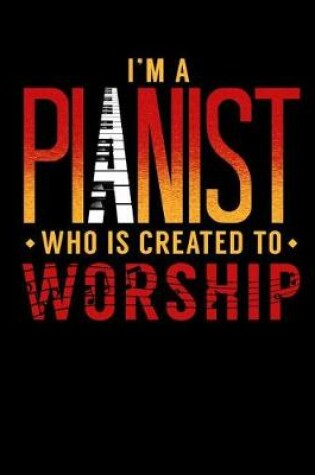 Cover of I'm A Pianist Who Is Created To Worship