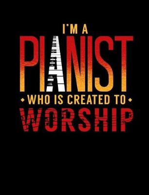 Book cover for I'm A Pianist Who Is Created To Worship