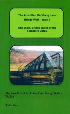 Book cover for The Arncliffe - Out Gang Lane Bridge Walk - Walk 3