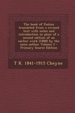 Cover of The Book of Psalms Translated from a Revised Text with Notes and Introduction in Place of a Second Edition of an Earlier Work (1888) by the Same Autho