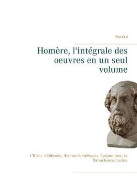 Book cover for Homère, l'intégrale des oeuvres en un seul volume