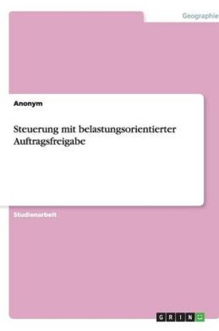 Cover of Steuerung mit belastungsorientierter Auftragsfreigabe