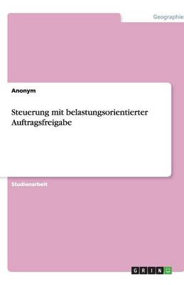 Book cover for Steuerung mit belastungsorientierter Auftragsfreigabe