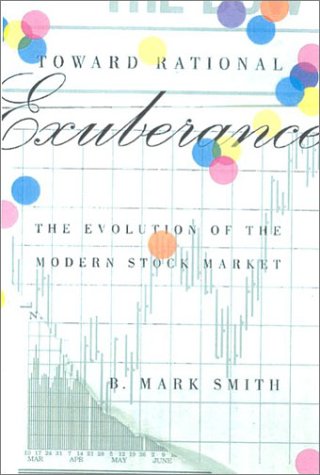 Book cover for Toward Rational Exuberance: the Evolution of the Modern Stock Market