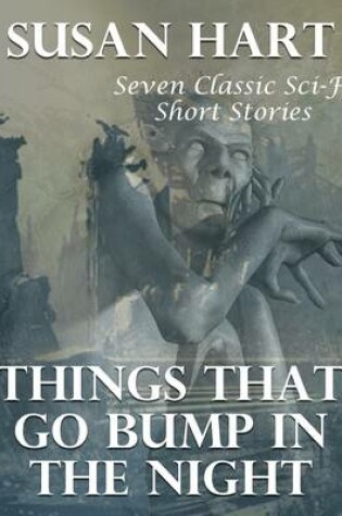 Cover of Things That Go Bump In the Night: Seven Classic Sci Fi Short Stories