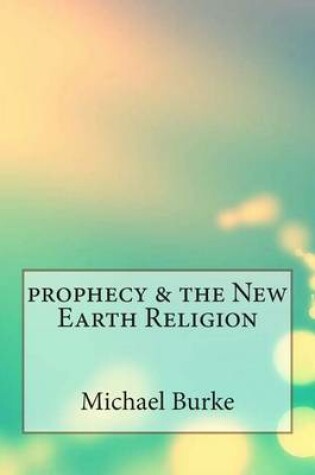 Cover of Prophecy & the New Earth Religion