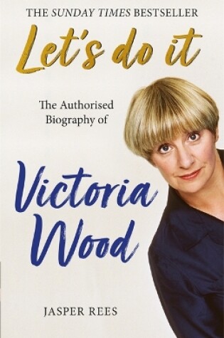Cover of Let's Do It: The Authorised Biography of Victoria Wood