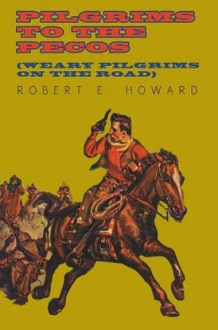 Cover of Pilgrims to the Pecos (Weary Pilgrims on the Road)