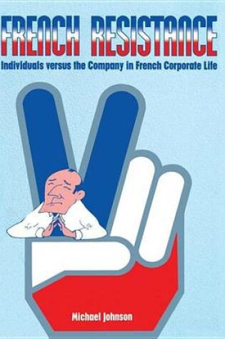Cover of French Resistance: Individuals Versus the Company in French Corporate Life