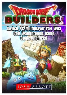 Book cover for Dragon Quest Builders, Switch, Pc, Multiplayer, Ps4, Wiki, Cod, Walkthrough, Game Guide Unofficial