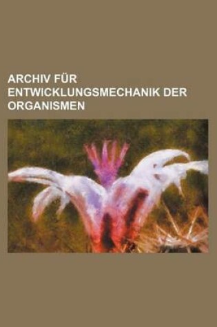 Cover of Archiv Fur Entwicklungsmechanik Der Organismen (18)