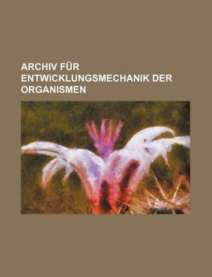 Book cover for Archiv Fur Entwicklungsmechanik Der Organismen (18)