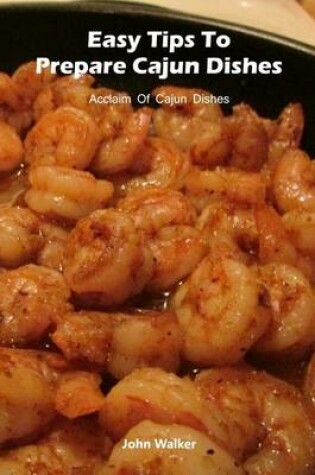 Cover of Easy Tips to Prepare Cajun Dishes