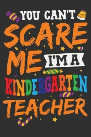 Cover of You Can't Scare Me I'm A Kindergarten Teacher