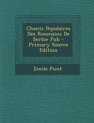 Book cover for Chants Populaires Des Roumains de Serbie Pub - Primary Source Edition