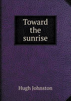 Book cover for Toward the sunrise