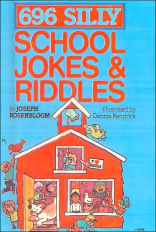 Book cover for Six Hundred Ninety-Six Silly School Jokes and Riddles