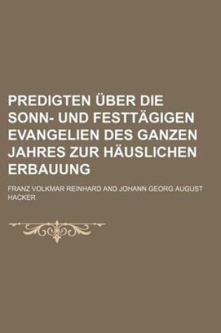 Cover of Predigten Uber Die Sonn- Und Festtagigen Evangelien Des Ganzen Jahres Zur Hauslichen Erbauung (4)