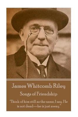 Book cover for James Whitcomb Riley - Songs of Friendship