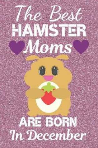 Cover of The Best Hamster Moms are Born In December