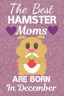 Book cover for The Best Hamster Moms are Born In December