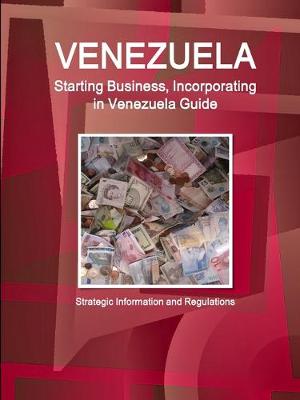 Book cover for Venezuela Starting Business, Incorporating in Venezuela Guide - Strategic Information and Regulations