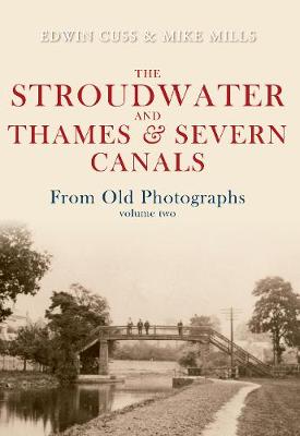 Book cover for The Stroudwater and Thames and Severn Canals From Old Photographs Volume 2