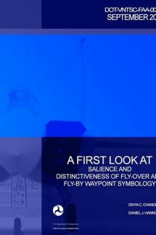 Cover of A First Look at Salience and Distinctiveness of Fly-Over and Fly-By Waypoint Symbology