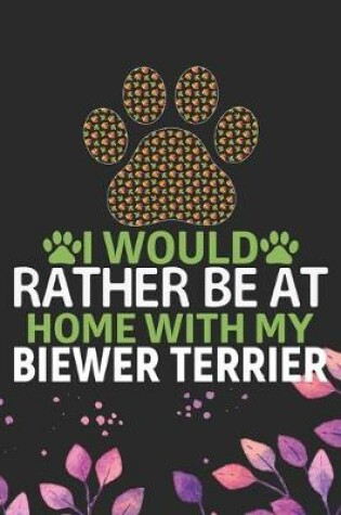 Cover of I Would Rather Be at Home with My Biewer Terrier