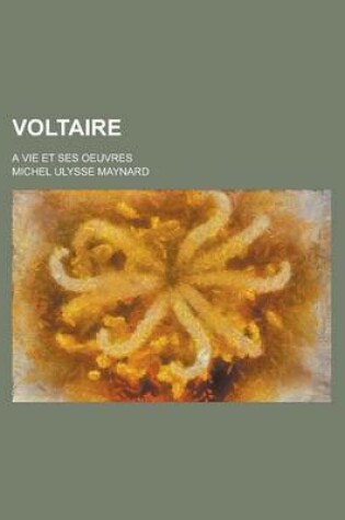 Cover of Voltaire; A Vie Et Ses Oeuvres