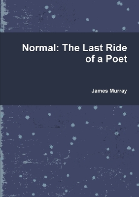 Book cover for Normal: the Last Ride of a Poet