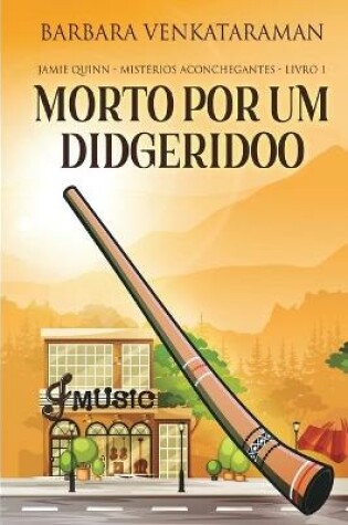 Cover of Morto Por Um Didgeridoo (Jamie Quinn - Misterios Aconchegantes Livro 1)