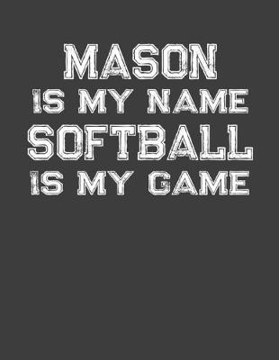 Book cover for Mason Is My Name Softball Is My Game