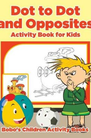 Cover of Dot to Dot and Opposites Activity Book for Kids