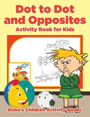 Book cover for Dot to Dot and Opposites Activity Book for Kids