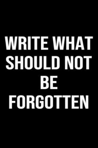 Cover of Write What Should Not Be Forgotten