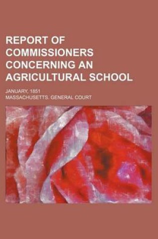 Cover of Report of Commissioners Concerning an Agricultural School; January, 1851