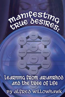 Book cover for Manifesting True Desires Learning from Arianrhod and the Tree of Life